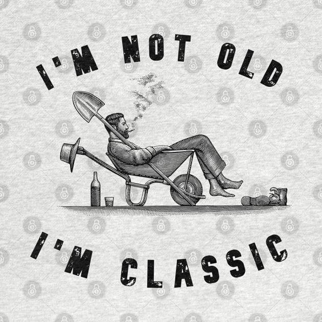 I'm Not Old I'm Classic Funny Men Graphic by mansoury